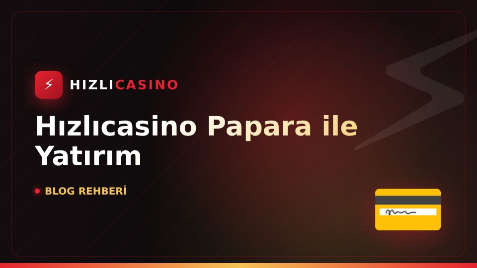 Hızlıcasino Papara ile Yatırım