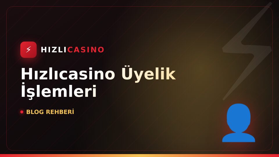 Hızlıcasino Üyelik İşlemleri