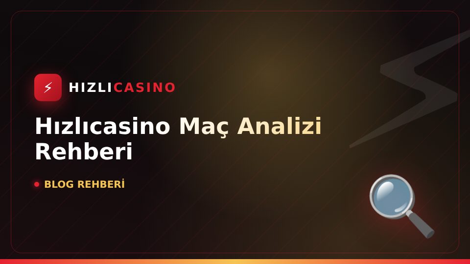 Hızlıcasino Maç Analizi Rehberi