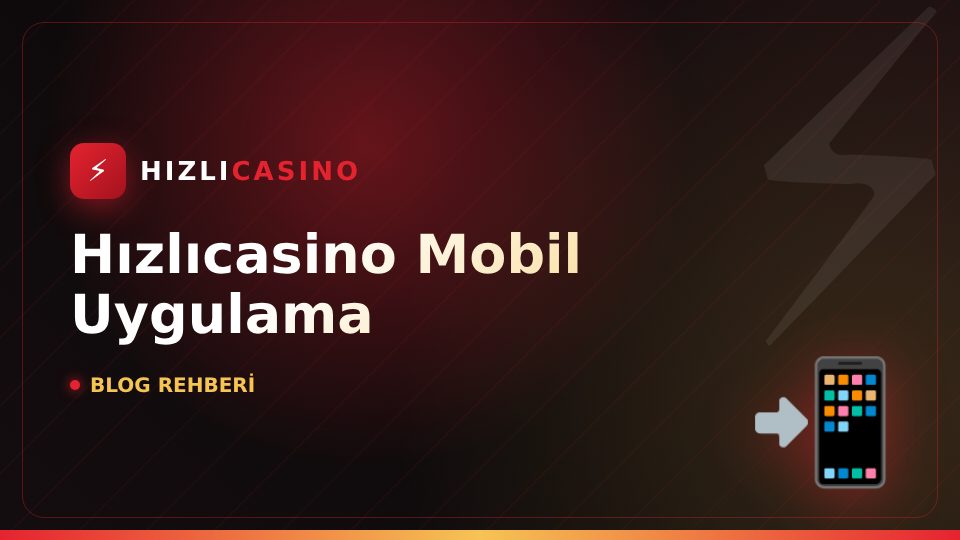 Hızlıcasino Mobil Uygulama