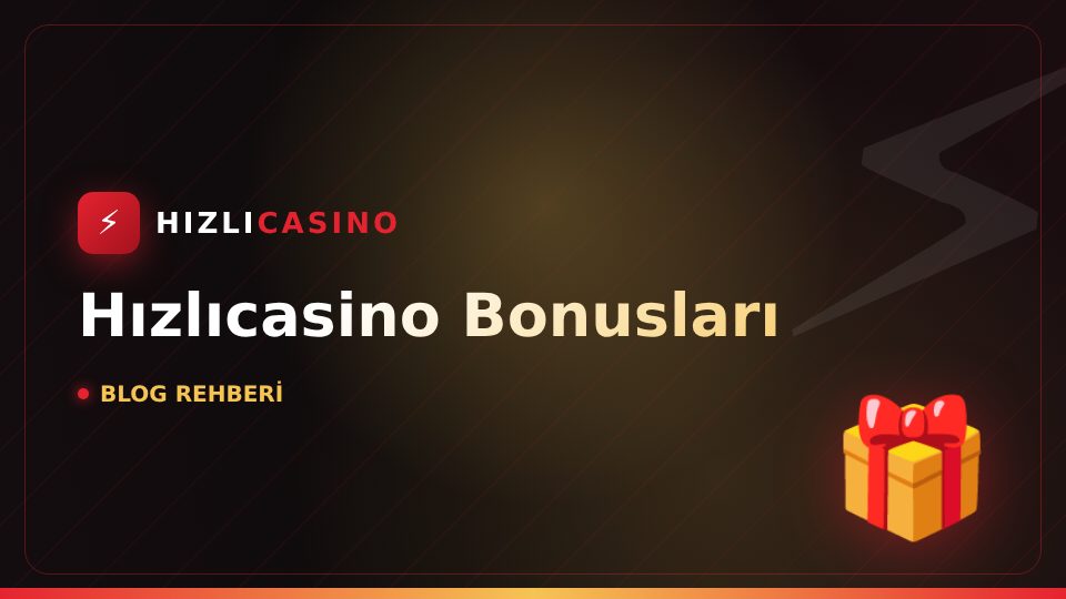 Hızlıcasino Bonusları